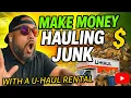 How I Made Big Money Hauling Junk with a U-Haul Rental