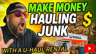 How I Made Big Money Hauling Junk with a U-Haul Rental