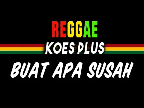 Download MP3 Reggae ska Buat apa susah - Koes Plus | SEMBARANIA