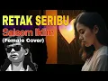 Lagu RETAK SERIBU - Saleem Iklim (Female Cover) #lagumalaysia #liriklagu #saleemiklim #viral