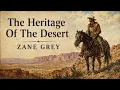 The Heritage Of The Desert by Zane Grey | Full Classic Western Adventure Audiobook