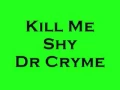 Download Lagu KILL ME SHY - DR CRYME