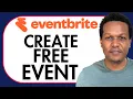 HOW TO CREATE FREE EVENT ON EVENTBRITE