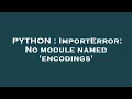PYTHON ImportError No module named encodings
