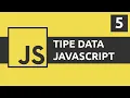 Belajar Javascript 05 - Tipe Data