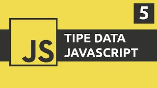 Belajar Javascript 05 - Tipe Data