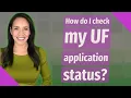 How do I check my UF application status