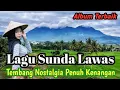Lagu LAGU SUNDA LAWAS TERBAIK TERPOPULER SEPANJANG MASA PALING DICARI 2026