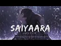 Saiyaara | Lofi Mix | Mohit Chauhan, Tarannum Mallik | Sohail sen | Remix by M7B