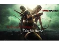 Download Lagu Tomb Raider - Take Me Home [GMV]