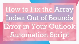 How to Fix the Array Index Out of Bounds Error in Your Outlook Automation Script