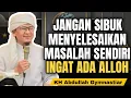 Download Lagu Jangan Sibuk Menyelesaikan  Masalah Sendiri, Ingat ada alloh | aa gym | KH Abdullah Gymnastiar
