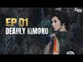 Lagu Deadly Kimono Full Episode 1 | English Subtitle