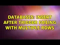 Databases INSERT AFTER trigger failing with multiple rows 2 Solutions