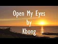 Open My Eyes - Kbong with lyrics