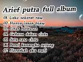 Lagu Arief putra full album √luka sekerat rasa√haruskah aku mati//