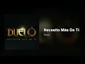 Duelo - Necesito Más De Ti (Audio)