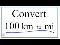 How to Convert 100 Kilometers to Miles 100 km to mi