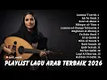Lagu Playlist Lagu Arab Terbaik 2026 | Arabic Songs Paling Enak Didengar Sepanjang Masa
