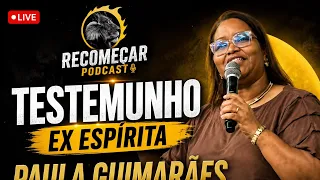 Testemunho da Ex Espírita / Paula Guimarães 