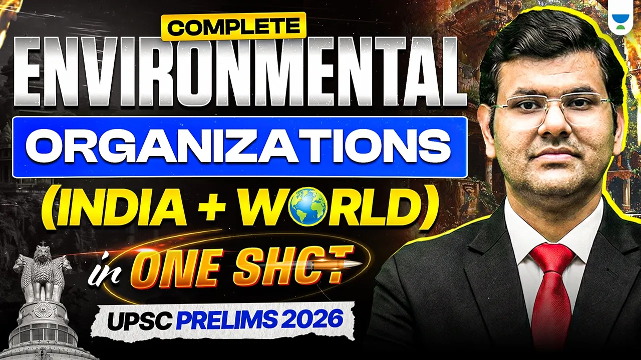 All Environmental Organizations for UPSC Prelims 2026 | India + World | One Shot Revision