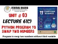 Lecture 6 C Python Program to swap two numbers with or without third variable