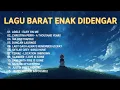 Lagu Playlist Lagu Barat Enak Didengar Sepanjang Hari