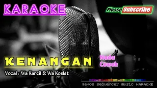 Download KENANGAN |Nada Cewek| -Wa Kancil \u0026 Wa Koslet-  KARAOKE MP3