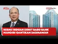 Download Lagu Resmi! Riduan Dirut Baru Bank Mandiri Gantikan Darmawan #Beritasatu
