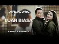 Anang \u0026 Ashanty - Luar Biasa (Official Lyric)