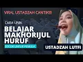 Lagu Cacarakan Makhorijul Huruf Hijaiyah | Cacarakan Huruf Hijaiyah | Teh Lutfi