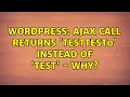Wordpress AJAX call returns testtest0 instead of test - why