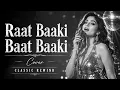 Raat Baaki Baat Baaki | Evergreen Bollywood Cover | Classic Rewind