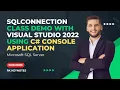 Demo on SQLConnection Class Using Visual Studio Console Application and MS SQL SERVER ADO NET