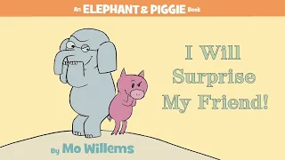 Download I Will Surprise My Friend! by Mo Willems | An Elephant \u0026 Piggie Read Aloud MP3