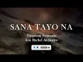 Dingdong Avanzado Ft. Rachel Alejandro - Sana Tayo Na (Lyric Video)