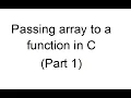 Passing array to a function in C Part 1