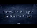 Entra en el Agua-La Gusana Ciega-(Sub Español)
