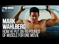 Mark Wahlberg Gained 40 Pounds for Pain Gain 2013