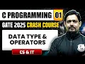 C Programming 01 Data Type Operators CS IT GATE 2025 Crash Course