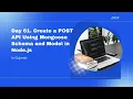 Day 61 Create a POST API Using Mongoose Schema and Model in Node s