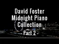 Download Lagu David Foster Midnight Piano Collection - Part 2