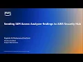 Sending IAM Acesss Analyzer findings to AWS Security Hub Amazon Web Services