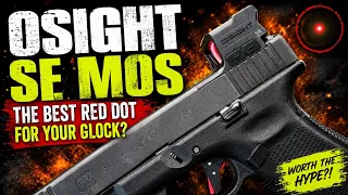 Osight SE MOS — Is This the Ultimate Glock Red Dot?