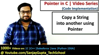 Copy a string into another using pointer in c programming by Sanjay Gupta