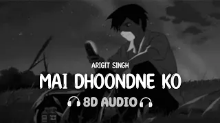 Download Main Dhoondne Ko Zamaane Mein (8D AUDIO) Arijit Singh | Heartless | 8dsongs MP3