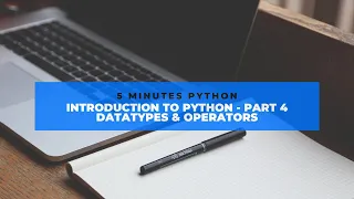 Introduction to Python Programming - Part 4 Datatypes and operators in Python