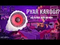 Pyar karogi ? slowed and reverb rap song by Bella #trending#lofi #song #best #bassboosted #music