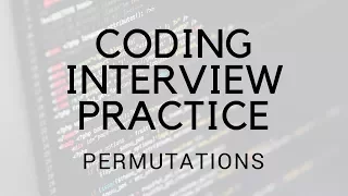 CODING INTERVIEW PRACTICE EP 8 PERMUTATIONS