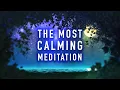 The Most Calming Guided Meditation - Relax Your Mind and Body in Less Than 10 Minutes